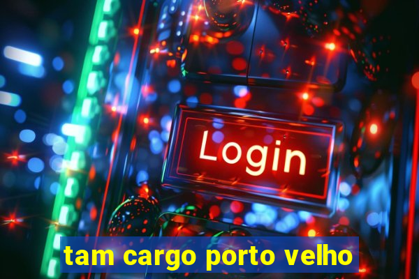 tam cargo porto velho